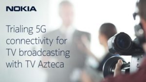 Read more about the article Nokia and TV Azteca trial 5G connectivity for TV broadcasting